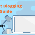 Guest Blogging: An Ultimate Guide For 2021
