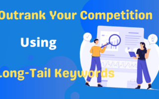 Long Tail Keywords: Better Way To Outrank Your Competition