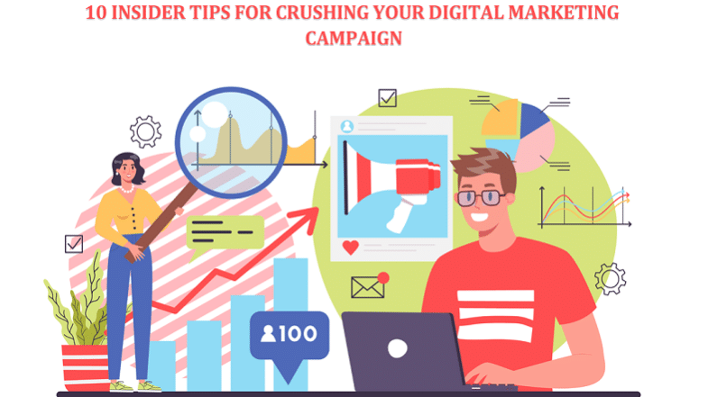 10 Insider Tips for Crushing Your Digital Marketing Campaign